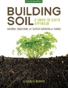 Murphy |  Building Soil: A Down-to-Earth Approach | eBook | Sack Fachmedien