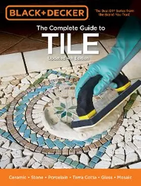  Black & Decker The Complete Guide to Tile, 4th Edition | eBook | Sack Fachmedien