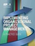 Project Management Institute |  Implementing Organizational Project Management: A Practice Guide | Buch |  Sack Fachmedien