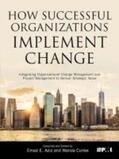 Aziz / Curlee |  How Successful Organizations Implement Change: Integrating Organizational Change Management and Project Management to Deliver Strategic Value | Buch |  Sack Fachmedien