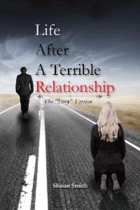 Smith |  Life After a Terrible Relationship | eBook | Sack Fachmedien