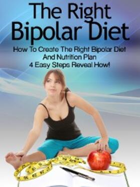 Rose |  Bipolar Diet: How To Create The Right Bipolar Diet & Nutrition Plan- 4 Easy Steps Reveal How! | eBook | Sack Fachmedien