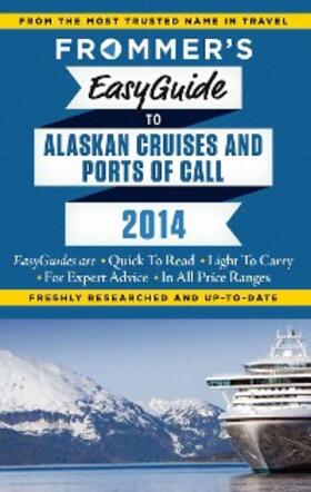 Golden / Sloan |  Frommer's EasyGuide to Alaskan Cruises and Ports of Call 2014 | eBook | Sack Fachmedien