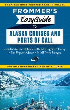 Golden / Sloan |  Frommer's EasyGuide to Alaska Cruises and Ports of Call | eBook | Sack Fachmedien