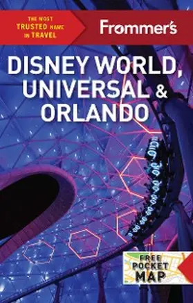  Frommer's Disney World, Universal, and Orlando | eBook | Sack Fachmedien