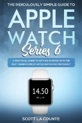 La Counte |  The Ridiculously Simple Guide to Apple Watch Series 6 | eBook | Sack Fachmedien