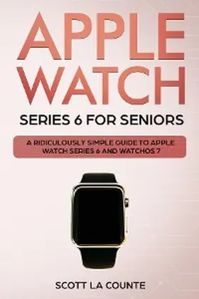La Counte |  Apple Watch Series 6 For Seniors | eBook | Sack Fachmedien