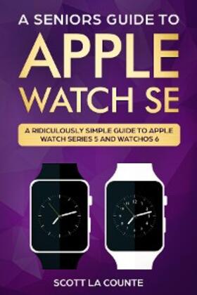La Counte |  A Seniors Guide To Apple Watch SE | eBook | Sack Fachmedien