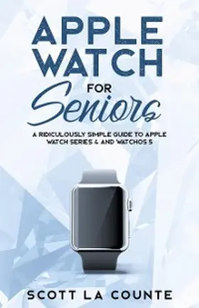 La Counte |  Apple Watch For Seniors | eBook | Sack Fachmedien
