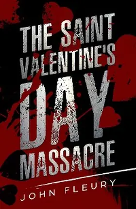 Fleury |  The Saint Valentine's Day Massacre | eBook | Sack Fachmedien