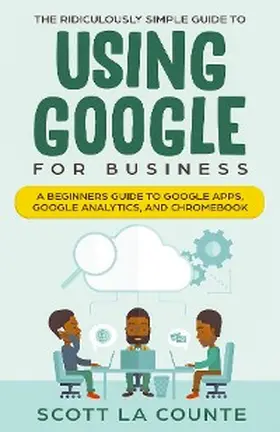 La Counte |  The Ridiculously Simple Guide to Using Google for Business | eBook | Sack Fachmedien