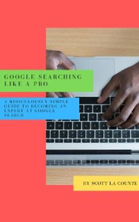 La Counte |  Google Searching Like a Pro | eBook | Sack Fachmedien