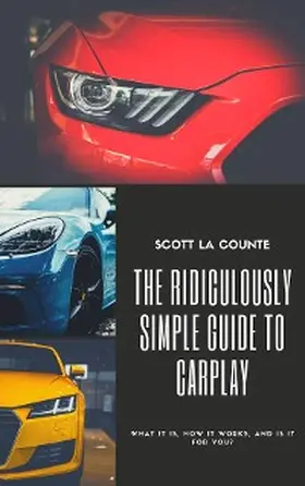 La Counte |  The Ridiculously Simple Guide to CarPlay | eBook | Sack Fachmedien