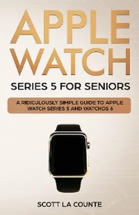 La Counte |  Apple Watch Series 5 for Seniors | eBook | Sack Fachmedien