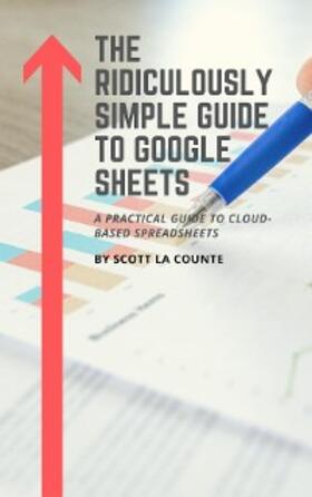 La Counte |  The Ridiculously Simple Guide to Google Sheets | eBook | Sack Fachmedien