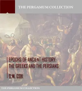 Cox |  Epochs of Ancient History: The Greeks and the Persians | eBook | Sack Fachmedien