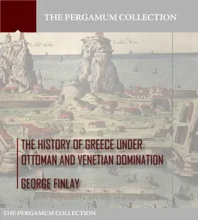 Finlay |  The History of Greece under Ottoman and Venetian Domination | eBook | Sack Fachmedien