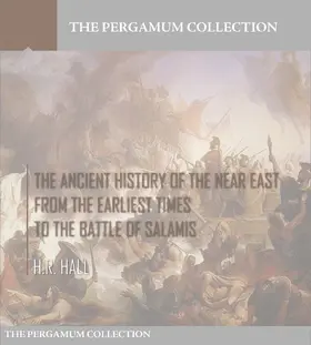 Hall |  The Ancient History of the Near East from the Earliest Times to the Battle of Salamis | eBook | Sack Fachmedien