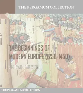 Emerton |  The Beginnings of Modern Europe (1250-1450) | eBook | Sack Fachmedien