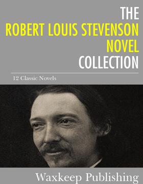 Louis Stevenson |  The Robert Louis Stevenson Novels Collection | eBook | Sack Fachmedien