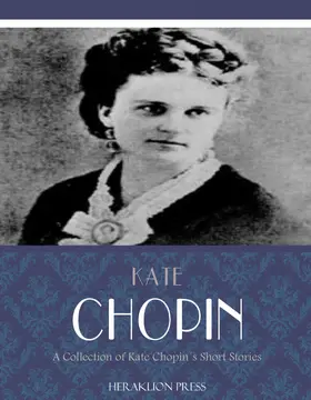 Chopin |  A Collection of Kate Chopin's Short Stories | eBook | Sack Fachmedien