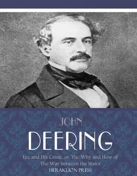 Deering |  Lee and His Cause, or, The Why and How of the War between the States | eBook | Sack Fachmedien