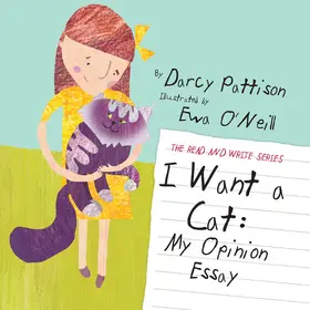 Pattison / O'Neill |  I Want a Cat: My Opinion Essay (The Read and Write Series, #2) | eBook | Sack Fachmedien