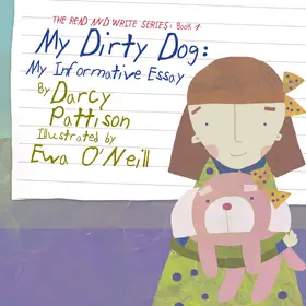 Pattison / O'Neill |  My Dirty Dog: My Informative Essay (The Read and Write Series, #4) | eBook | Sack Fachmedien