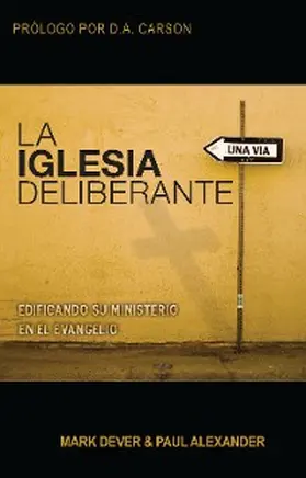 Dever / Alexander |  La Iglesia deliberante | eBook | Sack Fachmedien