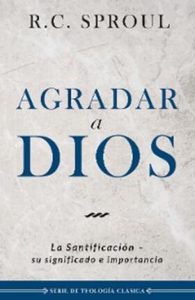 Sproul |  Agradar a Dios | eBook | Sack Fachmedien