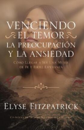 Fitzpatrick |  Venciendo el Temor, la Preocupación y la Ansiedad | eBook | Sack Fachmedien