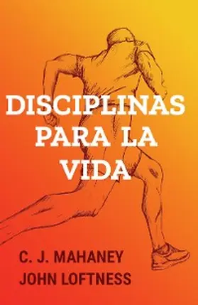 Mahaney / Loftness |  Disciplinas para la vida | eBook | Sack Fachmedien