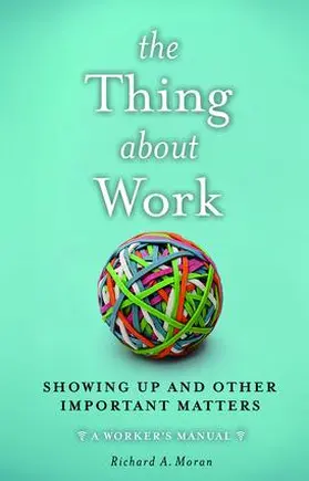 Moran |  The Thing About Work | Buch |  Sack Fachmedien