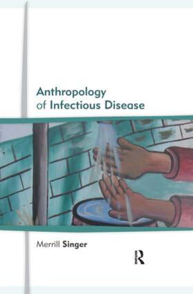 Singer |  Anthropology of Infectious Disease | Buch |  Sack Fachmedien