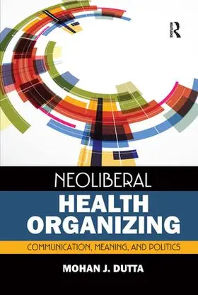Dutta |  Neoliberal Health Organizing | Buch |  Sack Fachmedien