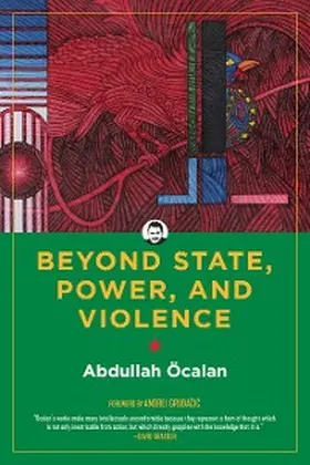 Öcalan / Initiative |  Beyond State, Power, and Violence | eBook | Sack Fachmedien