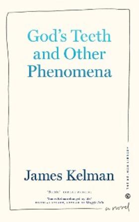 Kelman |  God's Teeth and Other Phenomena | eBook | Sack Fachmedien