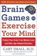 Small / Vorgan |  Brain Games to Exercise Your Mind: Protect Your Brain From Memory Loss and Other Age-Related Disorders | eBook | Sack Fachmedien