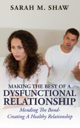Shaw | Making The Best Of A Dysfunctional Relationship | E-Book | sack.de