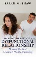 Shaw |  Making The Best Of A Dysfunctional Relationship | eBook | Sack Fachmedien