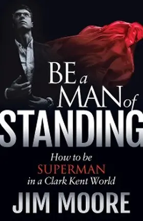 Moore |  Be a Man of Standing | eBook | Sack Fachmedien