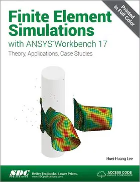 Lee |  Finite Element Simulations with ANSYS Workbench 17 (Including unique access code) | Buch |  Sack Fachmedien