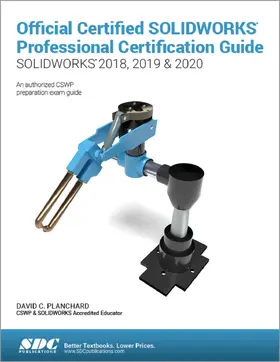 Planchard |  Official Certified SOLIDWORKS Professional Certification Guide (SOLIDWORKS 2018, 2019, & 2020) | Buch |  Sack Fachmedien