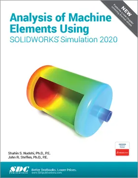 Nudehi / Steffen |  Analysis of Machine Elements Using SOLIDWORKS Simulation 2020 | Buch |  Sack Fachmedien