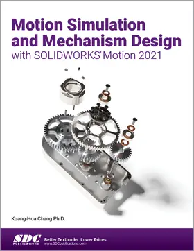 Chang |  Motion Simulation and Mechanism Design with SOLIDWORKS Motion 2021 | Buch |  Sack Fachmedien