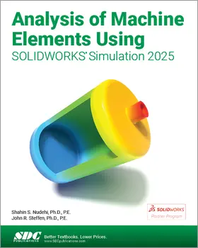 Nudehi / Steffen |  Analysis of Machine Elements Using SOLIDWORKS Simulation 2025 | Buch |  Sack Fachmedien