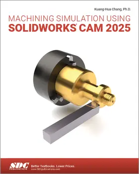 Chang |  Machining Simulation Using SOLIDWORKS CAM 2025 | Buch |  Sack Fachmedien