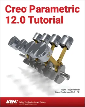 Rocheleau / Toogood |  Creo Parametric 12.0 Tutorial | Buch |  Sack Fachmedien