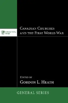 Heath |  Canadian Churches and the First World War | eBook | Sack Fachmedien