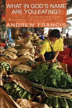 Francis |  What in God’s Name Are You Eating? | eBook | Sack Fachmedien